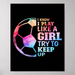 Ich weiß, ich spiele wie ein Mädchen. Versucht Sch Poster