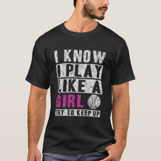 Ich weiß, ich spiele wie ein Softball - versuche m T-Shirt