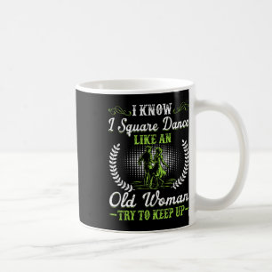 Ich weiß, ich Square Tanz wie alte Frau versuchen, Kaffeetasse