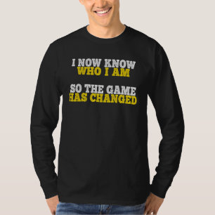 Ich weiß jetzt, wer ich bin starke, zuversichtlich T-Shirt