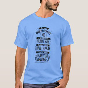 Ich weiß mehr als ich sage, unterschätze mich nich T-Shirt