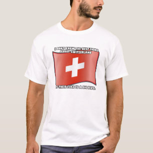 Ich weiß nicht das Beste an der Schweiz... T-Shirt