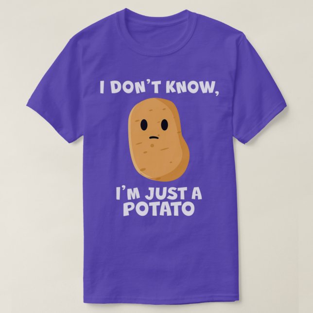 Ich weiß nicht, dass ich nur ein Potato White bin  T-Shirt (Design vorne)