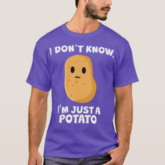 Ich weiß nicht, dass ich nur ein Potato White bin  T-Shirt