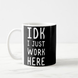 Ich weiß nicht, ich arbeite hier Funny Sarkastisch Kaffeetasse