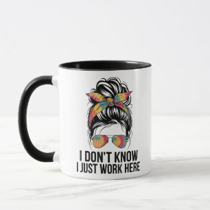 Ich weiß nicht, ich arbeite hier nur Lustige Sarka Tasse
