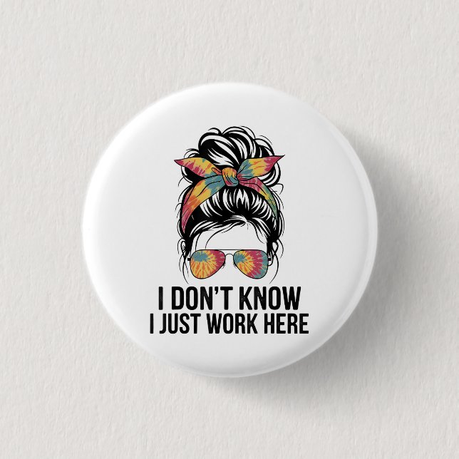 Ich weiß nicht, ich arbeite nur hier lustige Sarka Button (Vorderseite)