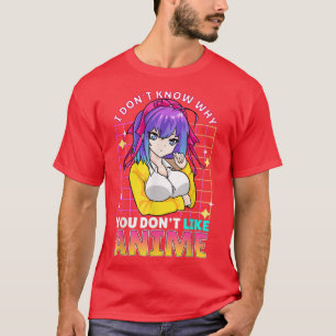 Ich weiß nicht, warum du Anime-Niedlich-Teenager n T-Shirt