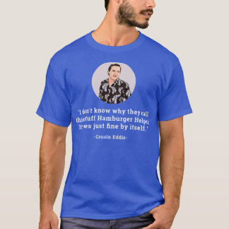Ich weiß nicht, warum sie dieses Zeug Hamburger He T-Shirt
