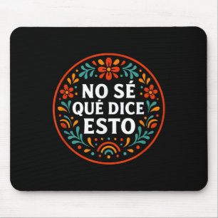 Ich weiß nicht, was das Niedliche, lustige spanisc Mousepad