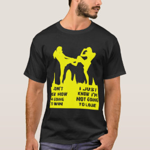 Ich weiß nicht, wie ich gewinnen werde, ich weiß T-Shirt