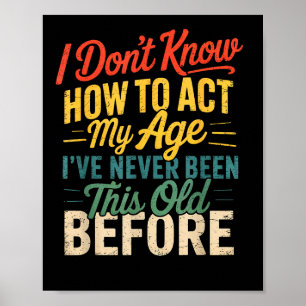 Ich weiß nicht, wie ich mein Alter lustig Retro Hu Poster