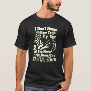 Ich weiß nicht, wie ich mein alter Spaß beim Kiteb T-Shirt