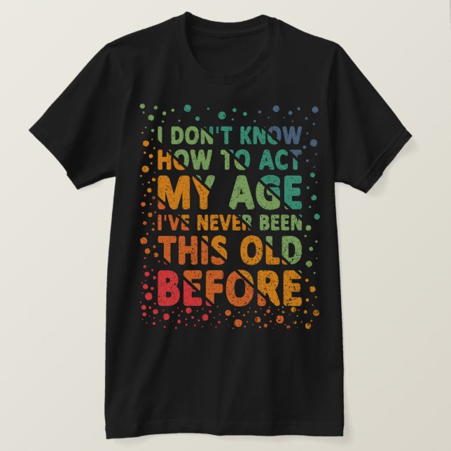 Ich weiß nicht, wie ich meinen alten, lustigen Gro T-Shirt (Design vorne)