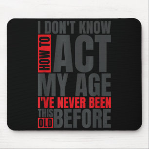 Ich weiß nicht, wie ich mich benehmen soll, ich bi mousepad
