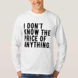 Ich weiß nicht, wie viel Spaß kostet T-Shirt