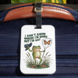 Ich weiß nicht, wo ich hingehe, aber ich bin Gay F Gepäckanhänger<br><div class="desc">Ich weiß nicht,  wo ich hingehe,  aber ich bin Gay Frog</div>