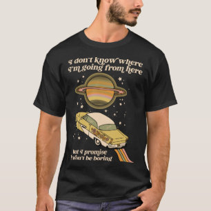 Ich weiß nicht, wohin ich von hier aus gehe, aber T-Shirt