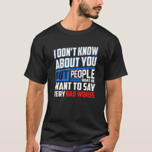 Ich weiß nichts über dich, aber die Leute machen m T-Shirt