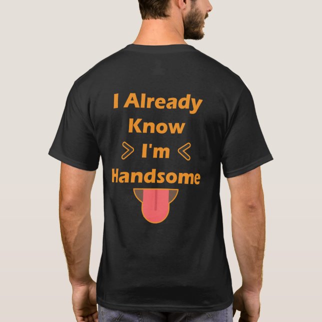 Ich weiß schon, dass ich ein hübscher T - Shirt bi (Rückseite)