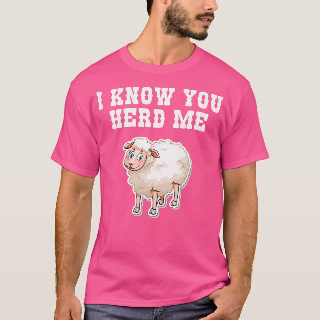 Ich weiß, Sie Herde Me Funny Sheep Lover Bauer Sch T-Shirt (Vorderseite)