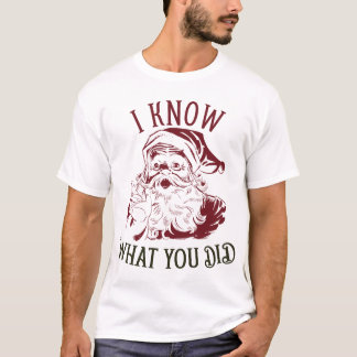 Ich weiß, was du Weihnachten getan hast T-Shirt