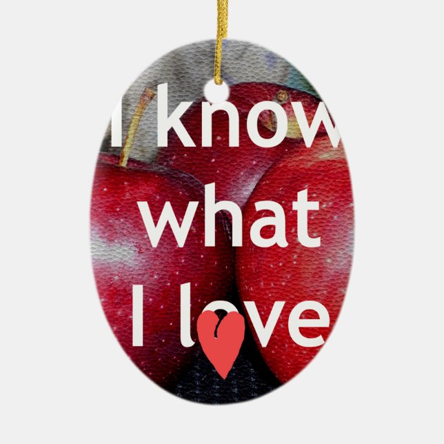 "Ich weiß, was ich Liebe" - Design mit Apple-Thema Keramikornament (Vorne)