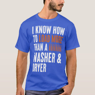 Ich weiß, wie man mehr lädt als Waschmaschine Frau T-Shirt