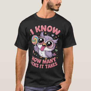 Ich weiß, wie viele Leckbewegungen es braucht Witz T-Shirt