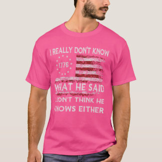 Ich weiß wirklich nicht, was er gesagt hat, ich gl T-Shirt