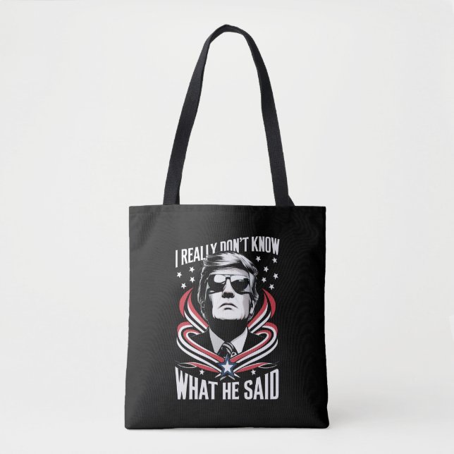 Ich weiß wirklich nicht, was er sagte Funny Trump  Tasche (Vorderseite)