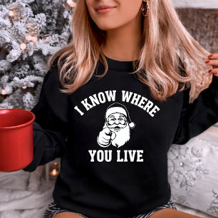 Ich weiß, wo du wohnst Lustiger Weihnachtsmann Sweatshirt