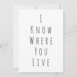 Ich weiß, wo Sie wohnen Funny card für New Zuhause Einladung