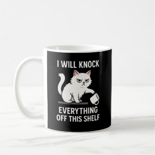 Ich werde alles von diesem Regal abklopfen Kaffeetasse