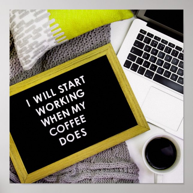 Ich werde anfangen zu arbeiten, wenn mein Kaffee Poster (Vorne)