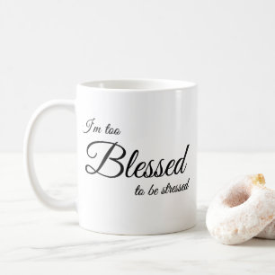 Ich werde auch gesegnet, um Druck Coffe Tasse zu