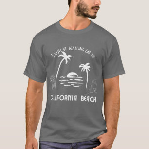 Ich werde auf den kalifornischen Strandmännern gew T-Shirt