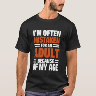 Ich werde aufgrund meines Alters oft für einen Erw T-Shirt