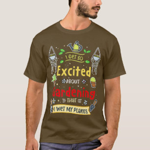 Ich werde beim Gärtnern so aufgeregt, dass ich mei T-Shirt