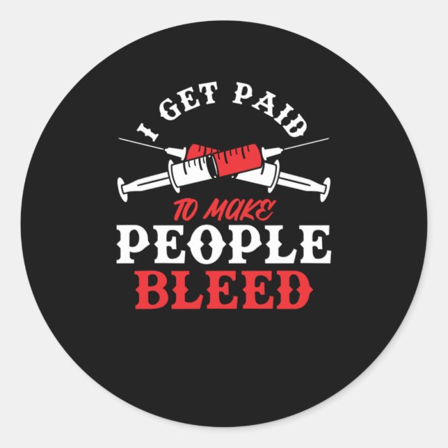 Ich werde bezahlt, damit Menschen Phlebotomie Blut Runder Aufkleber (Vorderseite)
