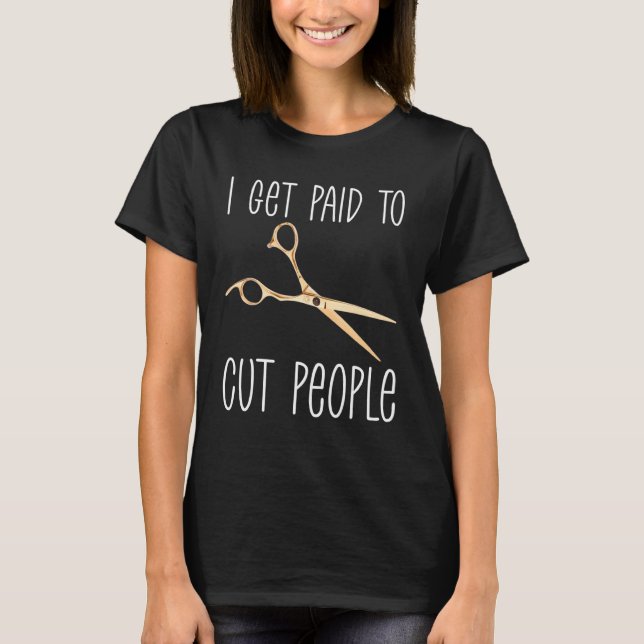 Ich werde bezahlt, um Leute Haarstylist Schönheit  T-Shirt (Vorderseite)