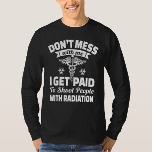 Ich werde bezahlt, um Radiologie Krass Tech X Ray T-Shirt