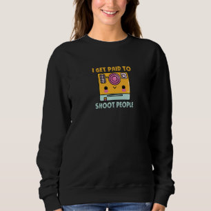 Ich werde dafür bezahlt Menschen zu fotografieren Sweatshirt