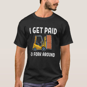 Ich werde dafür bezahlt, mit dem Gabelstapler heru T-Shirt