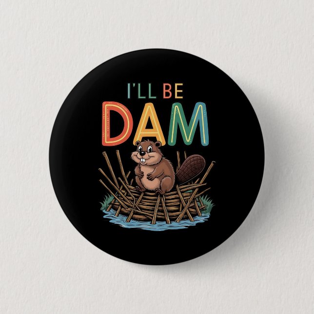 Ich werde Dam Funny Beaver Sticker sein Button (Vorderseite)