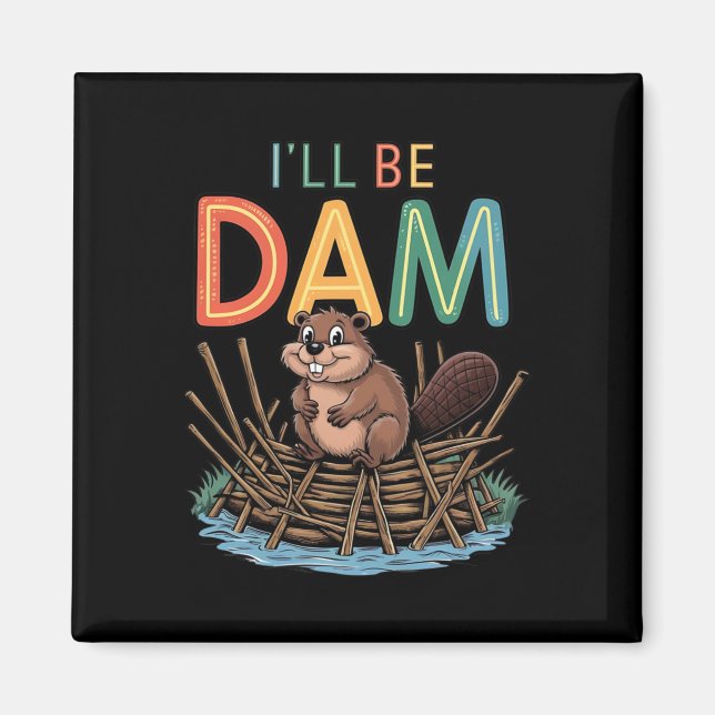 Ich werde Dam Funny Beaver Sticker sein Magnet (Vorne)