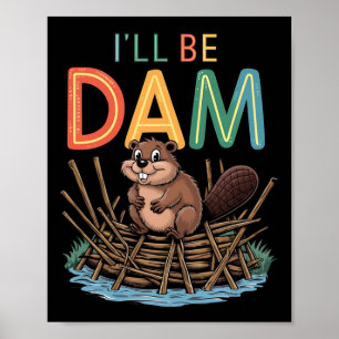 Ich werde Dam Funny Beaver Sticker sein Poster