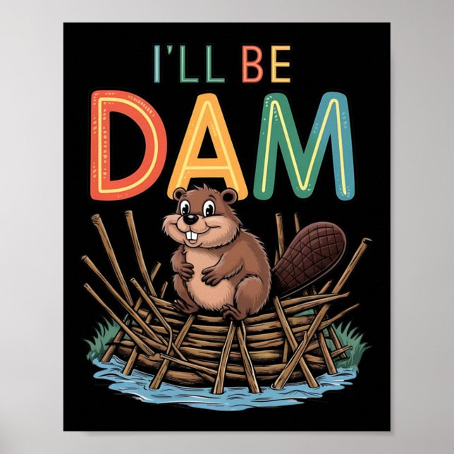 Ich werde Dam Funny Beaver Sticker sein Poster (Vorne)