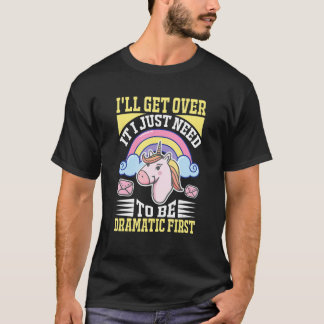 Ich werde darüber hinwegkommen, ich muss erst dram T-Shirt