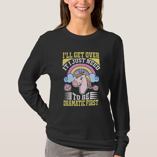 Ich werde darüber hinwegkommen, ich muss erst dram T-Shirt (Vorderseite)